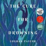 The Cure for Drowning, Loghan Paylor