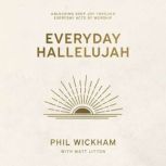 Everyday Hallelujah, Phil Wickham