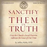 Sanctify Them in Truth, Fr. Jeffrey Kirby S.T.D.