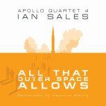 All That Outer Space Allows: Apollo Quartet Book 4, Ian Sales