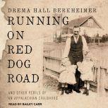 Running on Red Dog Road And Other Perils of an Appalachian Childhood, Drema Hall Berkheimer