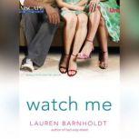 Watch Me, Lauren Barnholdt