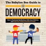 The Babylon Bee Guide to Democracy, Babylon Bee