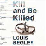 Kill and Be Killed, Louis Begley