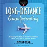 Long-Distance Grandparenting Nurturing the Faith of Your Grandchildren When You Can't Be There in Person, Josh Mulvihill
