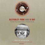 Bletchley Park and DDay, David Kenyon