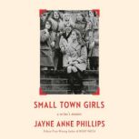 Small Town Girls, Jayne Anne Phillips
