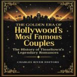 The Golden Era of Hollywoods Most Fa..., Charles River Editors