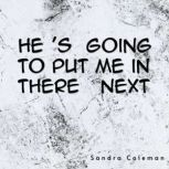 Hes Going to Put Me in There Next, Sandra Coleman