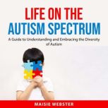 Life on the Autism Spectrum, Maisie Webster