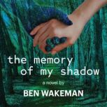 The Memory of My Shadow, Ben Wakeman