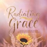 Radiating Grace Infusing Life with t..., Niki Layton