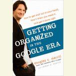 Getting Organized in the Google Era, Douglas Merrill