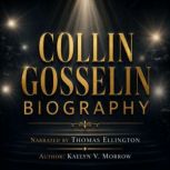 COLLIN GOSSELIN BIOGRAPHY, Kaelyn V. Morrow