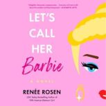 Lets Call Her Barbie, Renee Rosen