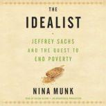 The Idealist Jeffrey Sachs and the Quest to End Poverty, Nina Munk