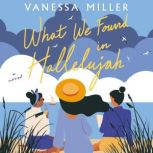 What We Found in Hallelujah, Vanessa Miller