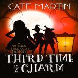 Third Time is a Charm A Witches Three Cozy Mystery, Cate Martin