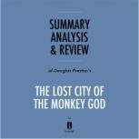 Summary, Analysis & Review of Douglas Preston's The Lost City of the Monkey God by Instaread, Instaread