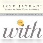 With Reimagining the Way You Relate to God, Skye Jethani