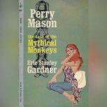 The Case of the Mythical Monkeys, Erle Stanley Gardner
