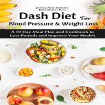Dash Diet for Blood Pressure and Weig..., Jessica Amy Samuel