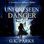 Unforeseen Danger, G.K. Parks