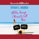 All the Things I Meant to Tell You, Tiffany L. Warren