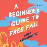 A Beginners Guide to Free Fall, Andy Abramowitz