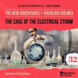 The Case of the Electrical Storm The..., Sir Arthur Conan Doyle