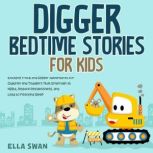 Digger Bedtime Stories for Kids Exci..., Ella Swan