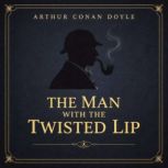The Man with the Twisted Lip, Arthur Conan Doyle