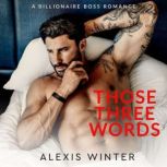 Those Three Words, Alexis Winter