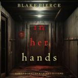 In Her Hands A Jenna Graves Suspense..., Blake Pierce