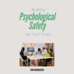 Building Psychological Safety on Your..., Tom Henricksen