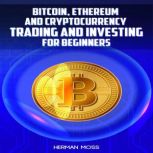 BITCOIN, ETHEREUM AND CRYPTOCURRENCY ..., Herman Moss