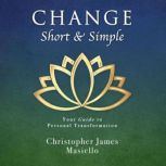 Change Short  Simple, Christopher James Masiello