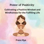 Power of Positivity, Franc Rye