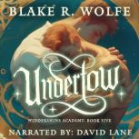 Undertow, Blake R. Wolfe