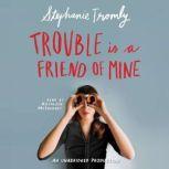 Trouble is a Friend of Mine, Stephanie Tromly