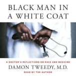 Black Man in a White Coat, Damon Tweedy, M.D.