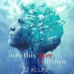 Into This River I Drown, TJ Klune