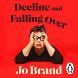 Decline and Falling Over, Jo Brand