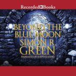 Beyond the Blue Moon, Simon R. Green