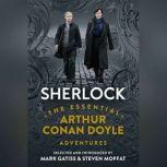 Sherlock: The Essential Arthur Conan Doyle Adventures, Sir Arthur Conan Doyle