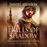 Halls of Shadow Kingdoms of Sand, Book 5, Daniel Arenson