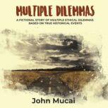 Multiple Dilemmas, John Mucai