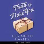 Truth or Dare You, Elizabeth Hayley