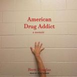 American Drug Addict, Brett Douglas