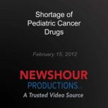 Shortage of Pediatric Cancer Drugs, PBS NewsHour